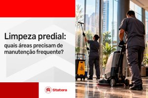 Limpeza predial: quais áreas exigem manutenção frequente?